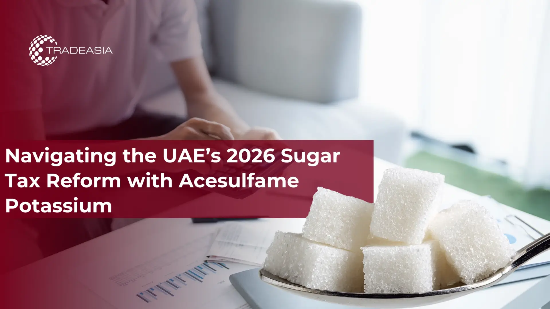 استكشاف الإصلاح الضريبي للسكر في دولة الإمارات العربية المتحدة لعام 2026 باستخدام أسيسولفام البوتاسيوم