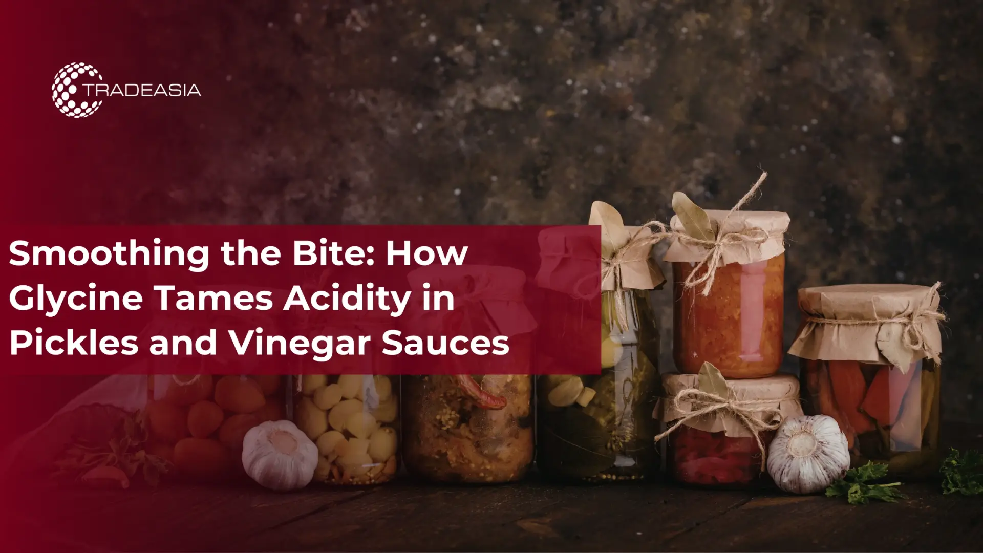 Smoothing the Bite: How Glycine Tames Acidity in Pickles and Vinegar Sauces