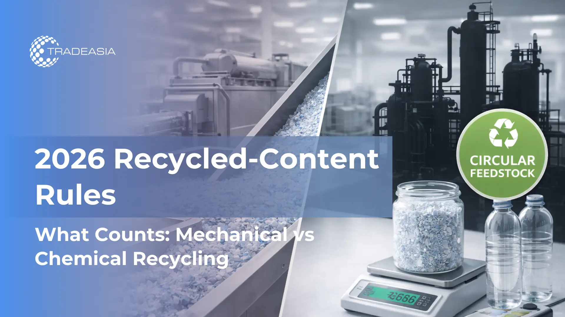 Chemical Recycling vs Mechanical Recycling in 2026: What Counts Toward Recycled-Content Targets